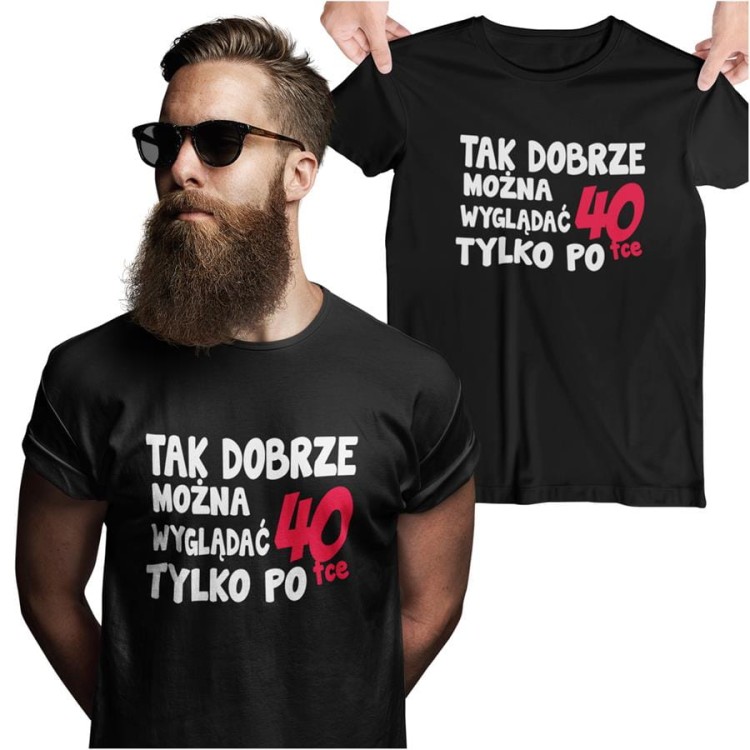 Koszulka na urodziny na 40 czterdziestkę z napisem Tak dobrze można wyglądać tylko po 40tce.jpg