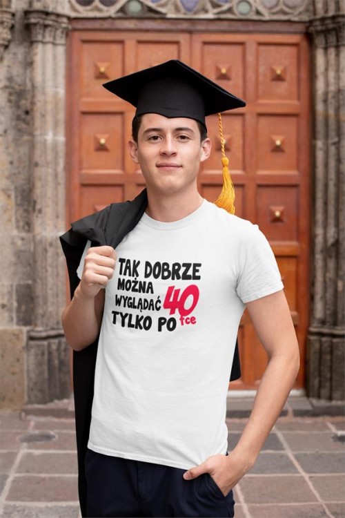 Koszulka na urodziny na 40 czterdziestkę z napisem Tak dobrze można wyglądać tylko po 40tce7.jpg