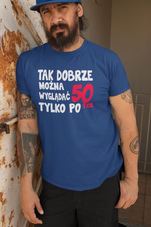 Koszulka na urodziny na 50 pięćdziesiątkę  z napisem Tak dobrze można wyglądać tylko po 50tce 1.jpg