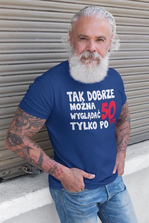 Koszulka na urodziny na 50 pięćdziesiątkę  z napisem Tak dobrze można wyglądać tylko po 50tce 4.jpg