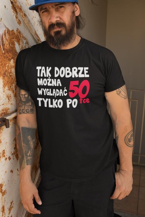 Koszulka na urodziny na 50 pięćdziesiątkę z napisem Tak dobrze można wyglądać tylko po 50tce1.jpg