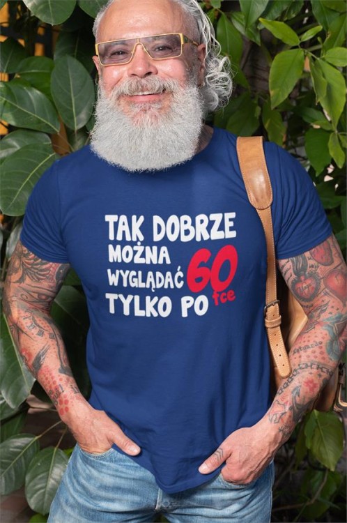 Koszulka na urodziny na 60 sześćdziesiątkę z napisem Tak dobrze można wyglądać tylko po 60tce3.jpg