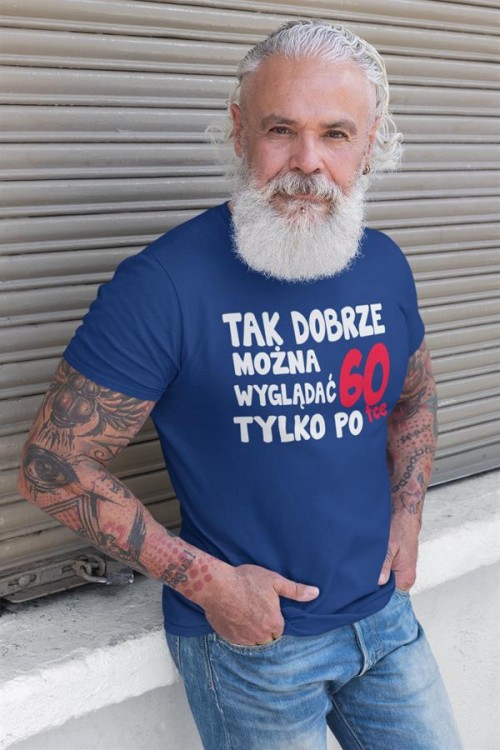 Koszulka na urodziny na 60 sześćdziesiątkę z napisem Tak dobrze można wyglądać tylko po 60tce4.jpg