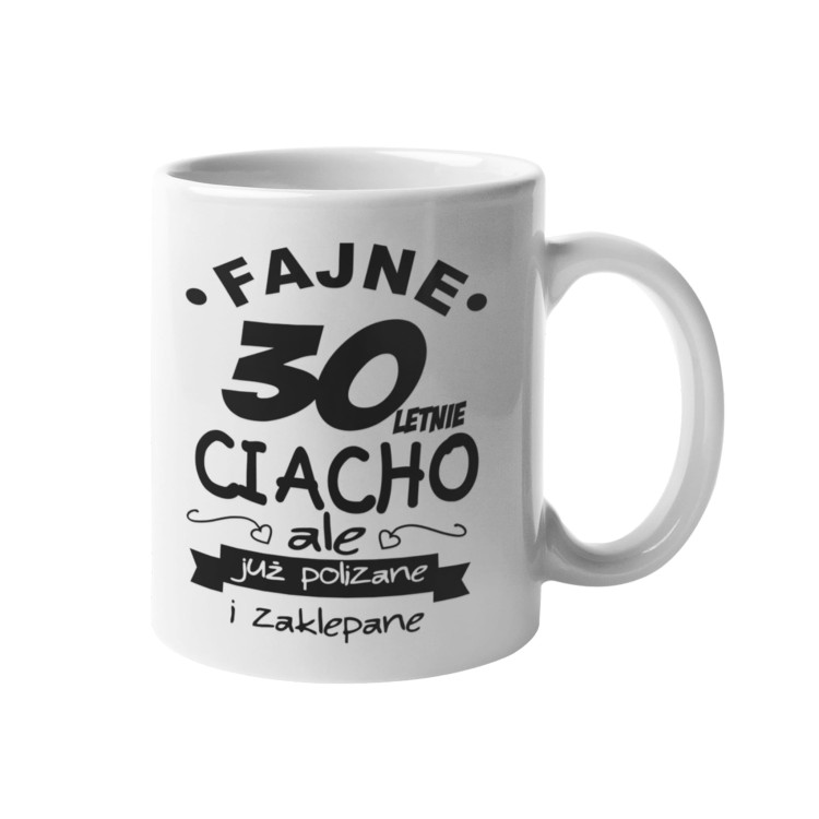 Kubek na 30 urodziny z napisem Fajne 30letnie ciacho ale już polizane i zaklepane