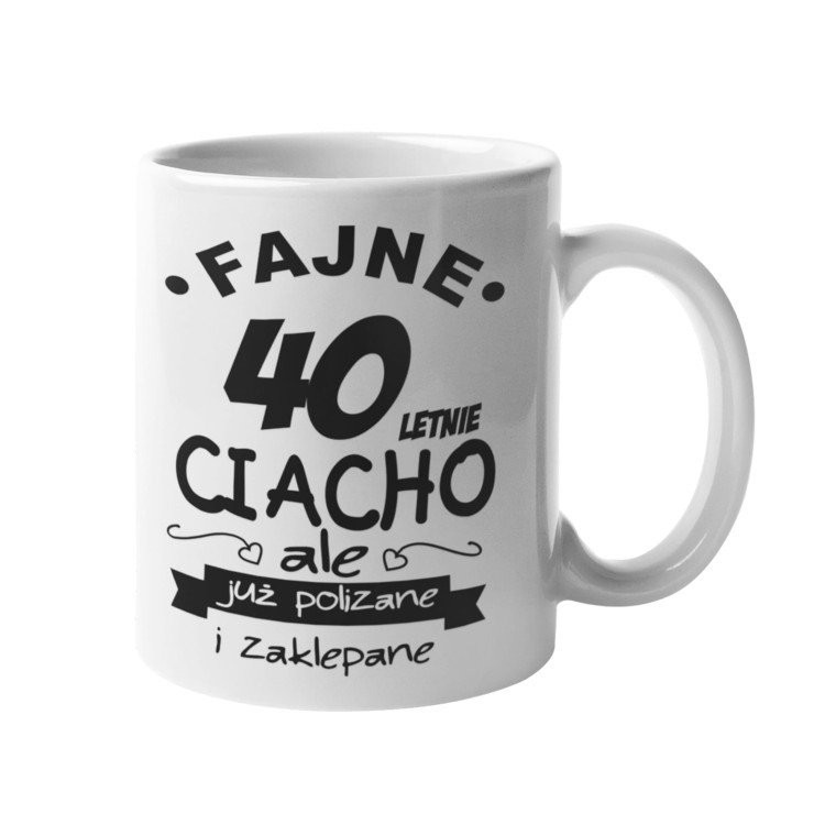 Kubek na 40 urodziny z napisem Fajne 40letnie ciacho ale już polizane i zaklepane
