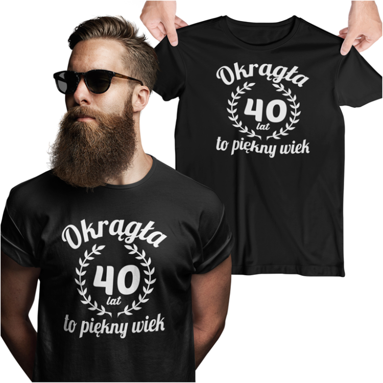 Koszulka na 40 czterdzieste urodziny z napisem Okrągła 40 lat to piękny wiek