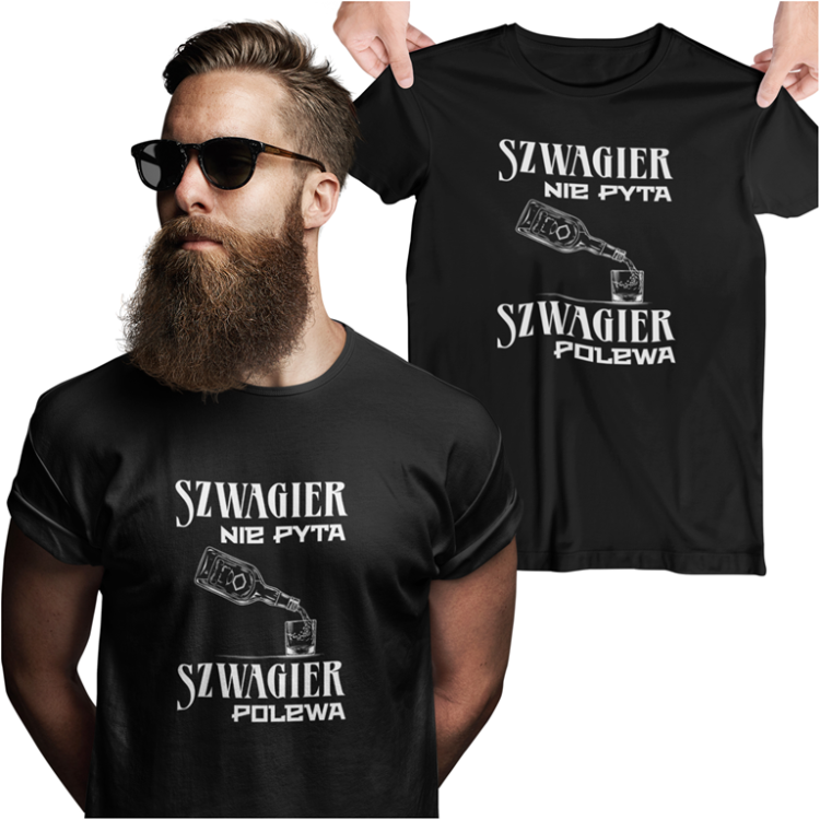 Koszulka dla szwagra na urodziny z napisem Szwagier nie pyta szwagier polewa