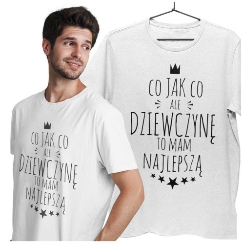KOSZULKA NA WALENTYNKI PREZENT DLA CHŁOPAKA CHŁOPAK CO JAK CO, ALE DZIEWCZYNĘ TO MAM NAJLEPSZĄ