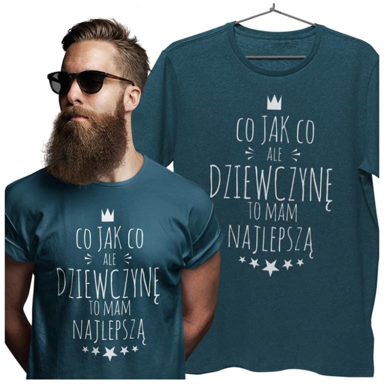 KOSZULKA NA WALENTYNKI PREZENT DLA CHŁOPAKA CHŁOPAK CO JAK CO, ALE DZIEWCZYNĘ TO MAM NAJLEPSZĄ