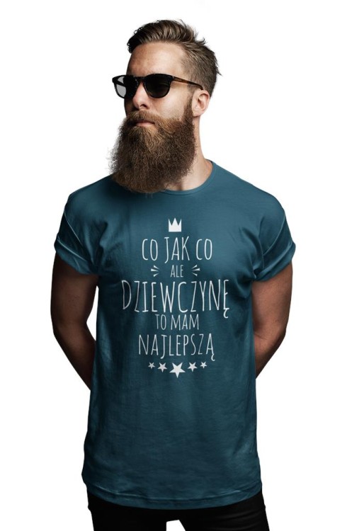 KOSZULKA NA WALENTYNKI PREZENT DLA CHŁOPAKA CHŁOPAK CO JAK CO, ALE DZIEWCZYNĘ TO MAM NAJLEPSZĄ