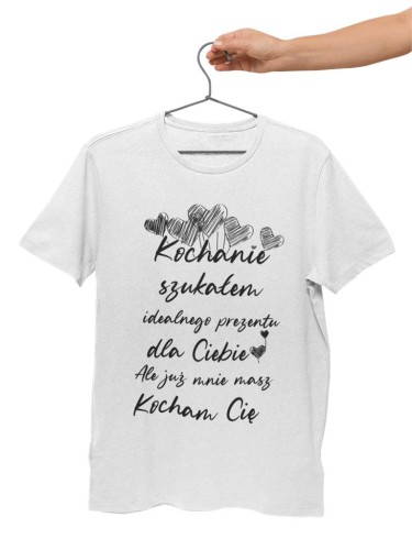 KOSZULKA NA WALENTYNKI PREZENT DLA CHŁOPAKA KOCHANIE SZUKAŁEM IDEALNEGO PREZENTU DLA CIEBIE, ALE JUŻ MASZ MNIE