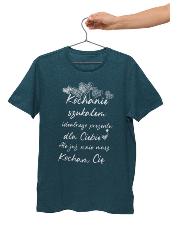KOSZULKA NA WALENTYNKI PREZENT DLA CHŁOPAKA KOCHANIE SZUKAŁEM IDEALNEGO PREZENTU DLA CIEBIE, ALE JUŻ MASZ MNIE