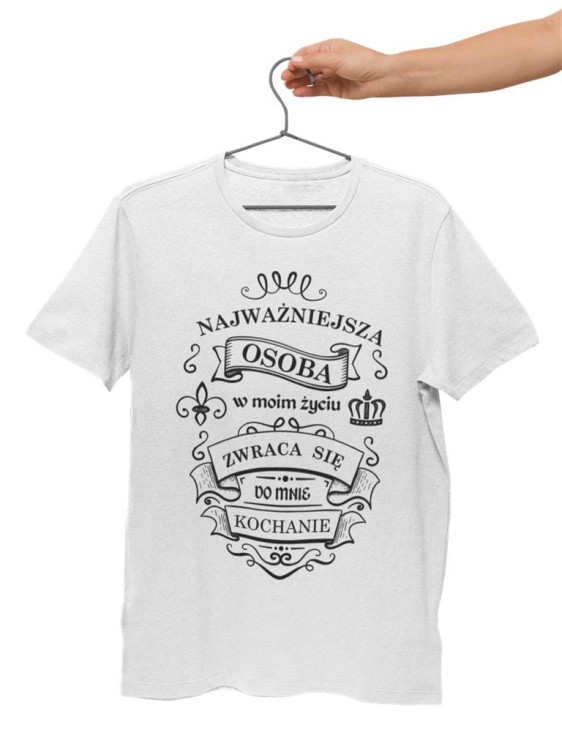 KOSZULKA NA WALENTYNKI PREZENT DLA CHŁOPAKA NAJWAŻNIEJSZA OSOBAW MOIM ŻYCIU ZWRACA SIĘ DO MNIE KOCHANIE