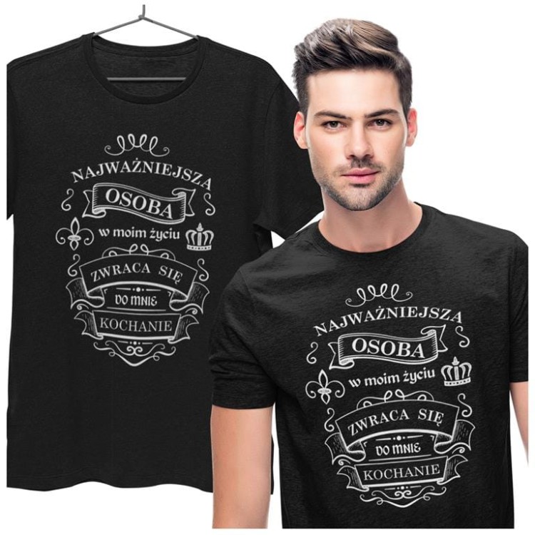 KOSZULKA NA WALENTYNKI PREZENT DLA CHŁOPAKA NAJWAŻNIEJSZA OSOBAW MOIM ŻYCIU ZWRACA SIĘ DO MNIE KOCHANIE