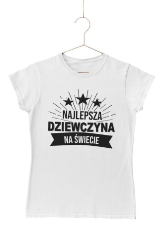 KOSZULKA DLA DZIEWCZYNY NA WALENTYNKI PREZENT NAJLEPSZA DZIEWCZYNA NA ŚWIECIE KOLOR BIAŁY