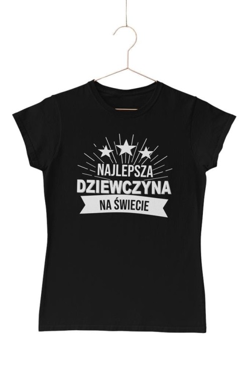 KOSZULKA DLA DZIEWCZYNY NA WALENTYNKI PREZENT NAJLEPSZA DZIEWCZYNA NA ŚWIECIE