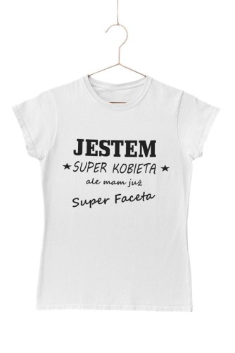 KOSZULKA DLA DZIEWCZYNY NA WALENTYNKI PREZENT JESTEM SUPER KOBIETĄ ALE MAM JUZ SUPER FACETA