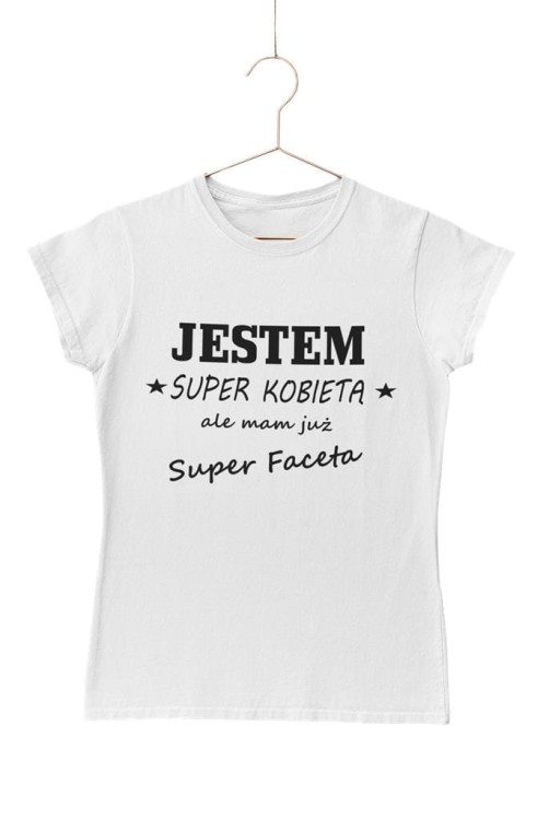 KOSZULKA DLA DZIEWCZYNY NA WALENTYNKI PREZENT JESTEM SUPER KOBIETĄ ALE MAM JUZ SUPER FACETA