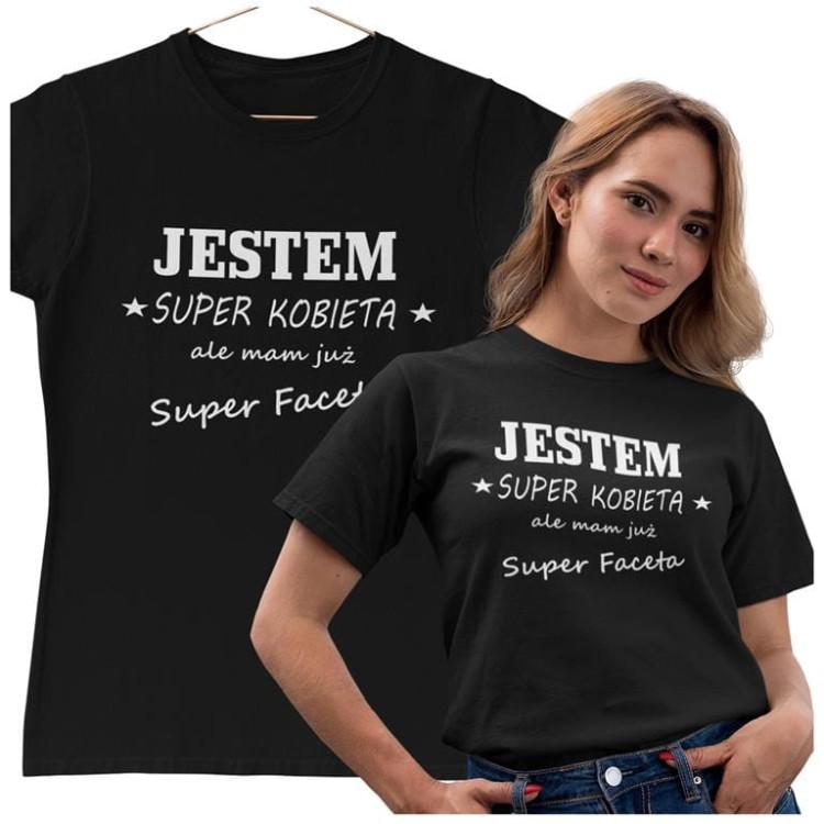 KOSZULKA DLA  KOBIETY NA WALENTYNKI JESTEM SUPER KOBIETĄ ALE MAM JUŻ SUPER FACETA