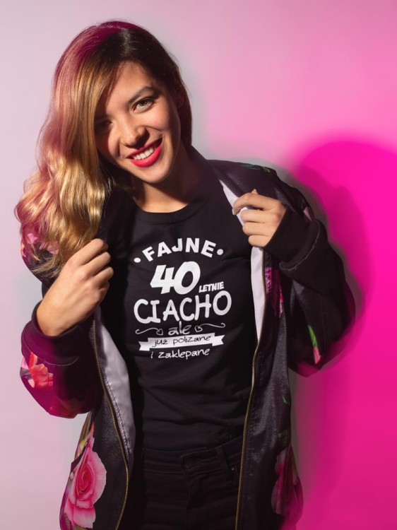 KOSZULKA NA 40 URODZINY FAJNE 40 LETNIE CIACHO ALE JUZ POLIZANE I ZAKLEPANE
