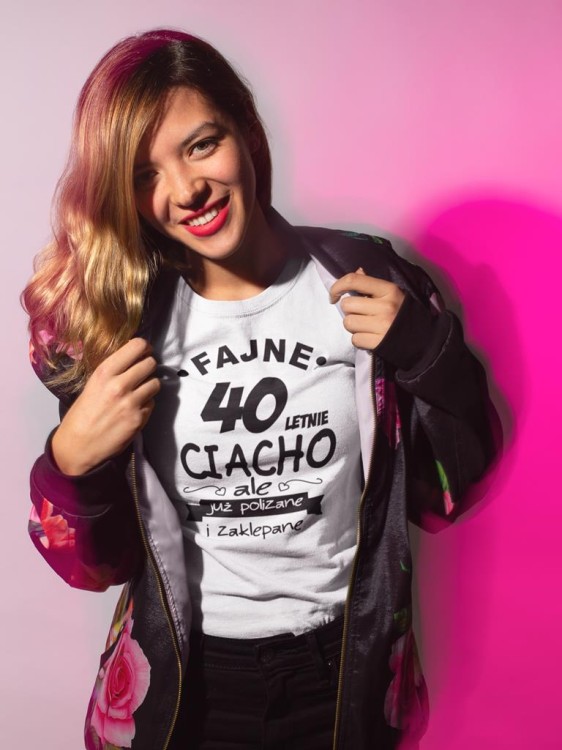 KOSZULKA NA 40 URODZINY FAJNE 40 LETNIE CIACHO ALE JUZ POLIZANE I ZAKLEPANE