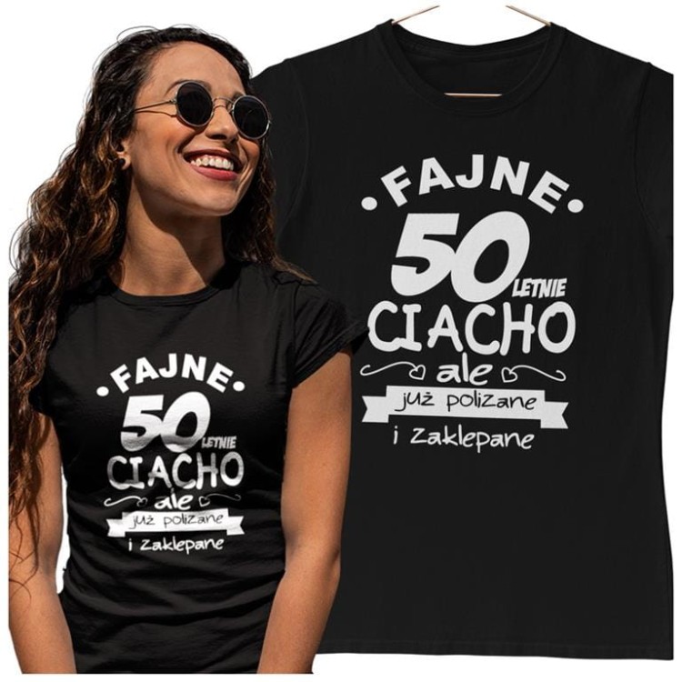 KOSZULKA NA 50 URODZINY FAJNE 50 LETNIE CIACHO ALE JUZ POLIZANE I ZAKLEPANE