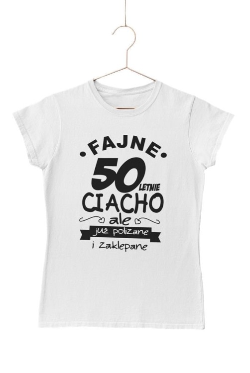 KOSZULKA NA 50 URODZINY FAJNE 50 LETNIE CIACHO ALE JUZ POLIZANE I ZAKLEPANE  (1).jpg