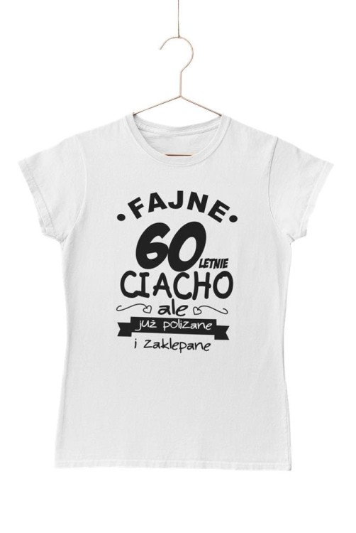KOSZULKA NA 60 URODZINY FAJNE 60 LETNIE CIACHO ALE JUZ POLIZANE I ZAKLEPANE (8).jpg