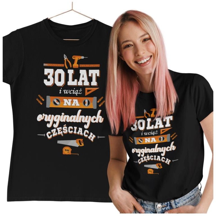 KOSZULKA DLA KOBIETY NA 30 URODZINY 30 LAT I WCIĄŻ NA ORYGINALNYCH CZĘŚCIACH (3).jpg