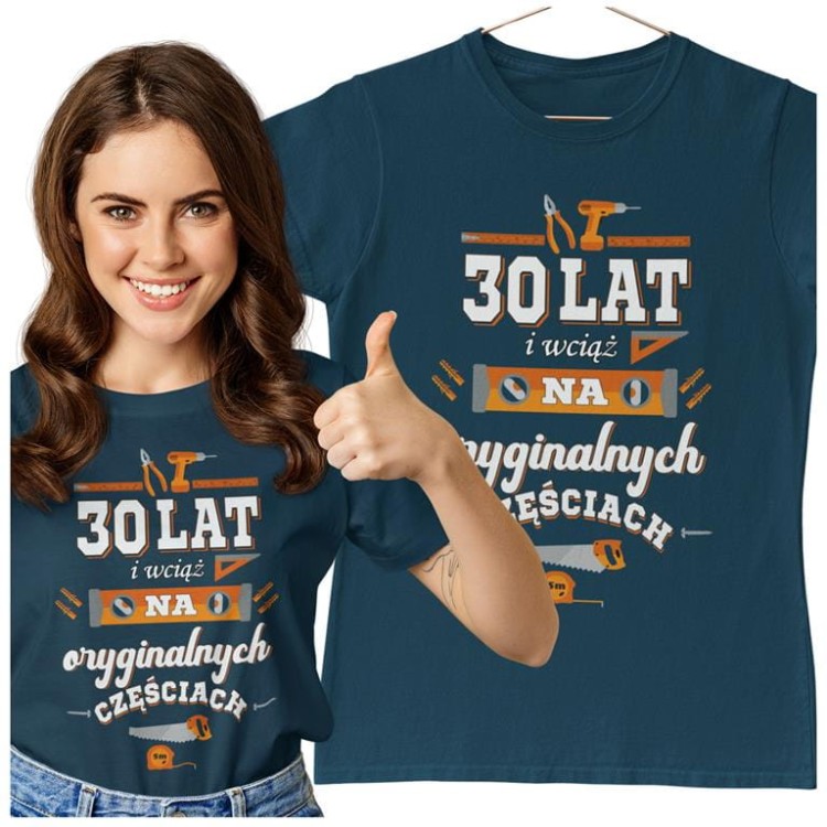 KOSZULKA DLA KOBIETY NA 30 URODZINY 30 LAT I WCIĄŻ NA ORYGINALNYCH CZĘŚCIACH  (1).jpg