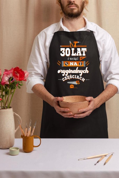 Fartuch na 30 urodziny prezent urodzinowy 30lat i wciąż na oryginalnych częściach  (2).jpg