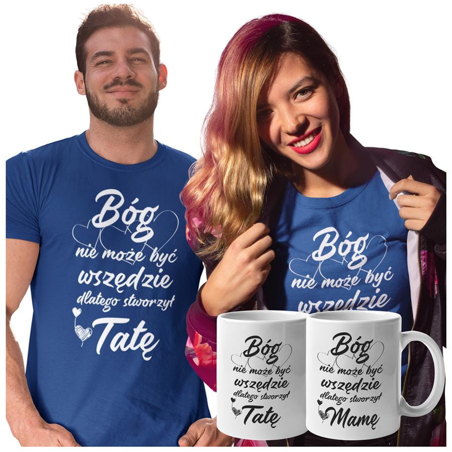 Koszulki dla Rodziców na Dzień Mamy i Taty zestaw z kubkami z napisem Bóg nie może być wszędzie dlatego stworzył Mamę i Bóg nie może być wszędzie dlatego stworzył Tatę