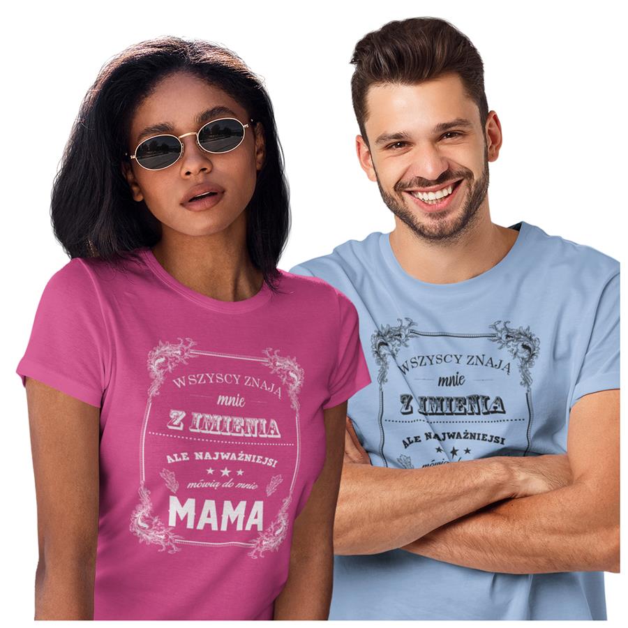 Koszulka dla Mamy i Taty na Dzień Matki i Ojca z napisem Wszyscy znają mnie z imienia ale najważniejsi mówią do mnie mama i Wszyscy znają mnie z imienia ale najważniejsi mówią do mnie tata w kolorze różowym i błękitnym