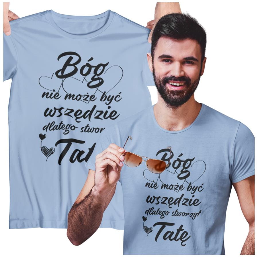 Koszulka dla TATY modny prezent na Dzień Ojca Stylowa koszulka z napisem Bóg nie może być wszędzie, dlatego stworzył Tatę w kolorze błękitnym