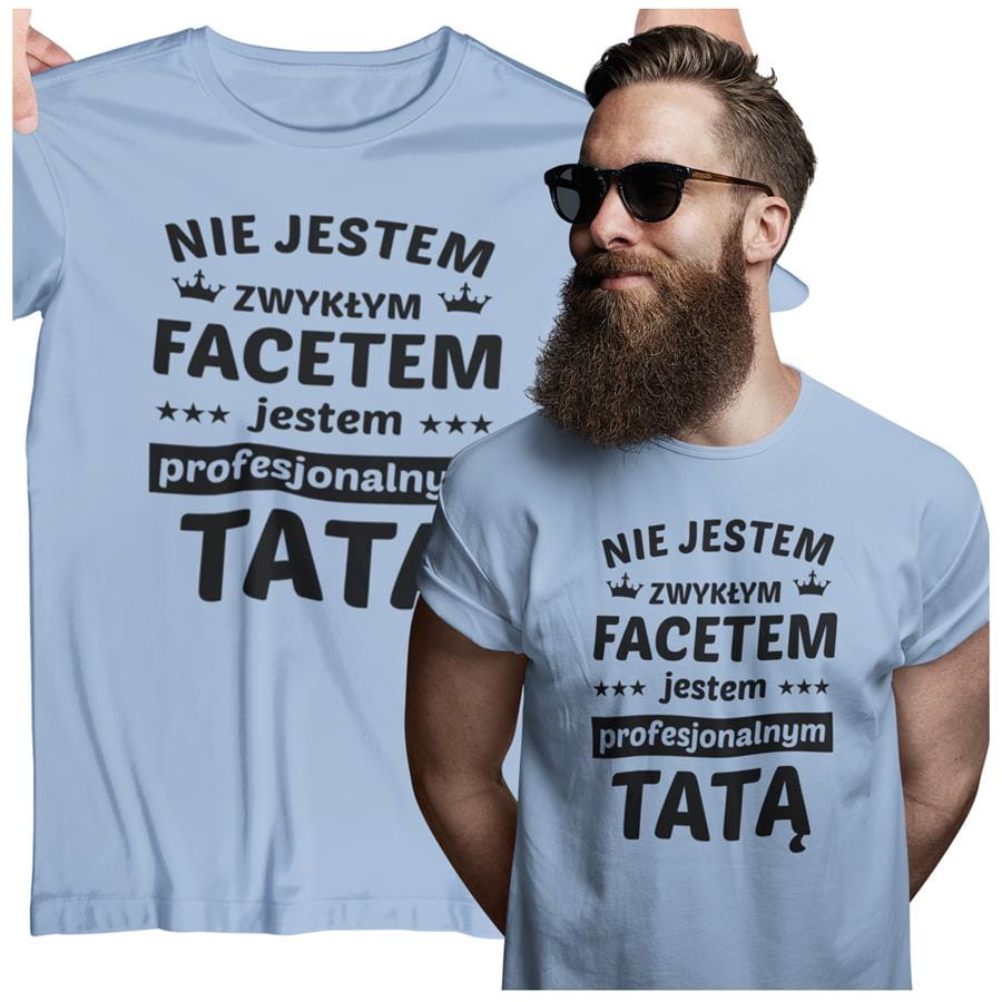 Koszulka dla TATY modny prezent na Dzień Ojca Stylowa koszulka  Nie jestem  zwykłym facetem jestem profesjonalnym TATĄ kolor błękitny