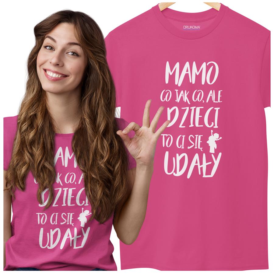 Koszulka dla Mamy na Dzień Mamy prezent z napisem MAMO co jak co, ale dzieci to Ci się udały kolor różowy