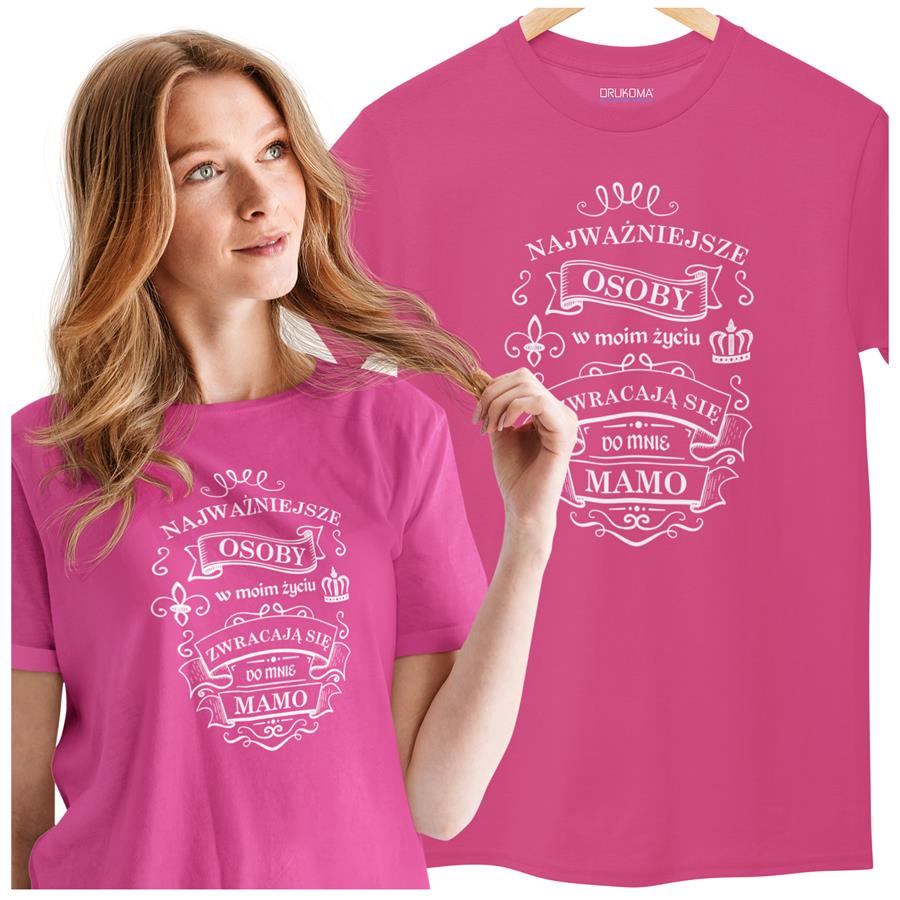 Koszulka dla Mamy na Dzień Mamy z nadrukiem Najważniejsze osoby w moim życiu zwracają się do mnie MAMO kolor różowy