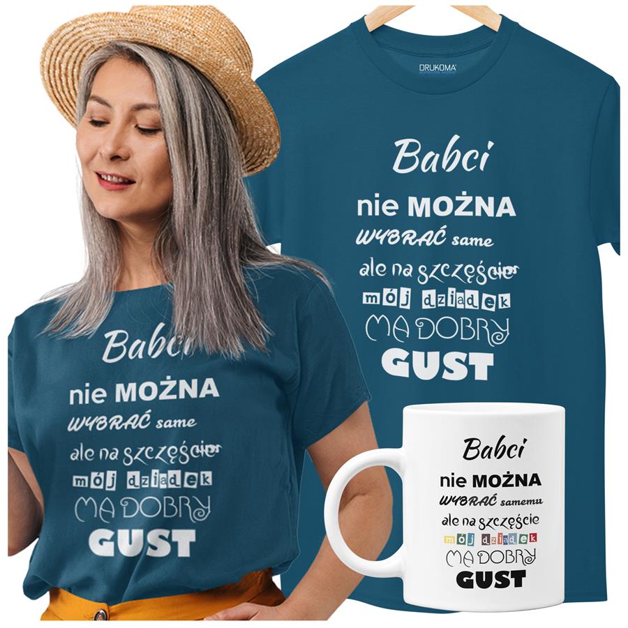 Koszulka dla Babci zestaw z kubkiem i koszulką na prezent z napisem Babci nie można wybrać samemu ale na szczęście mój dziadek ma dobry gust koszulka w kolorze petrol blue