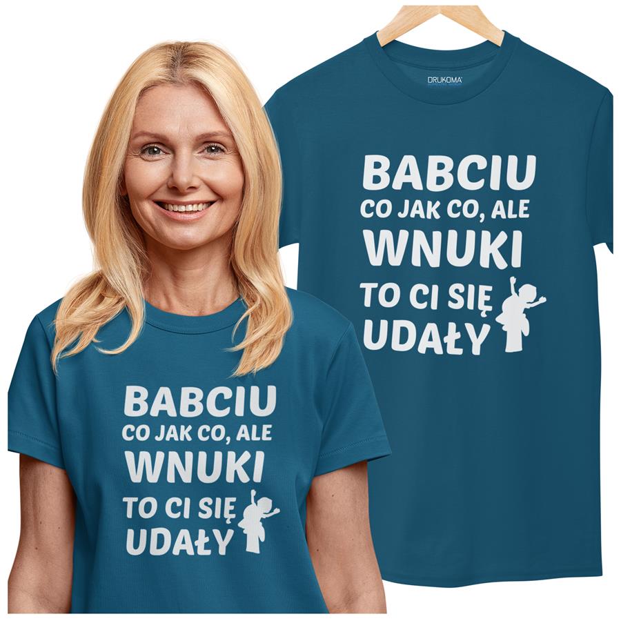 Koszulka dla Babci na Dzień Babci z napisem "Babciu co jak co, ale wnuki to Ci się udały" z koszulką w kolorze petrol blue