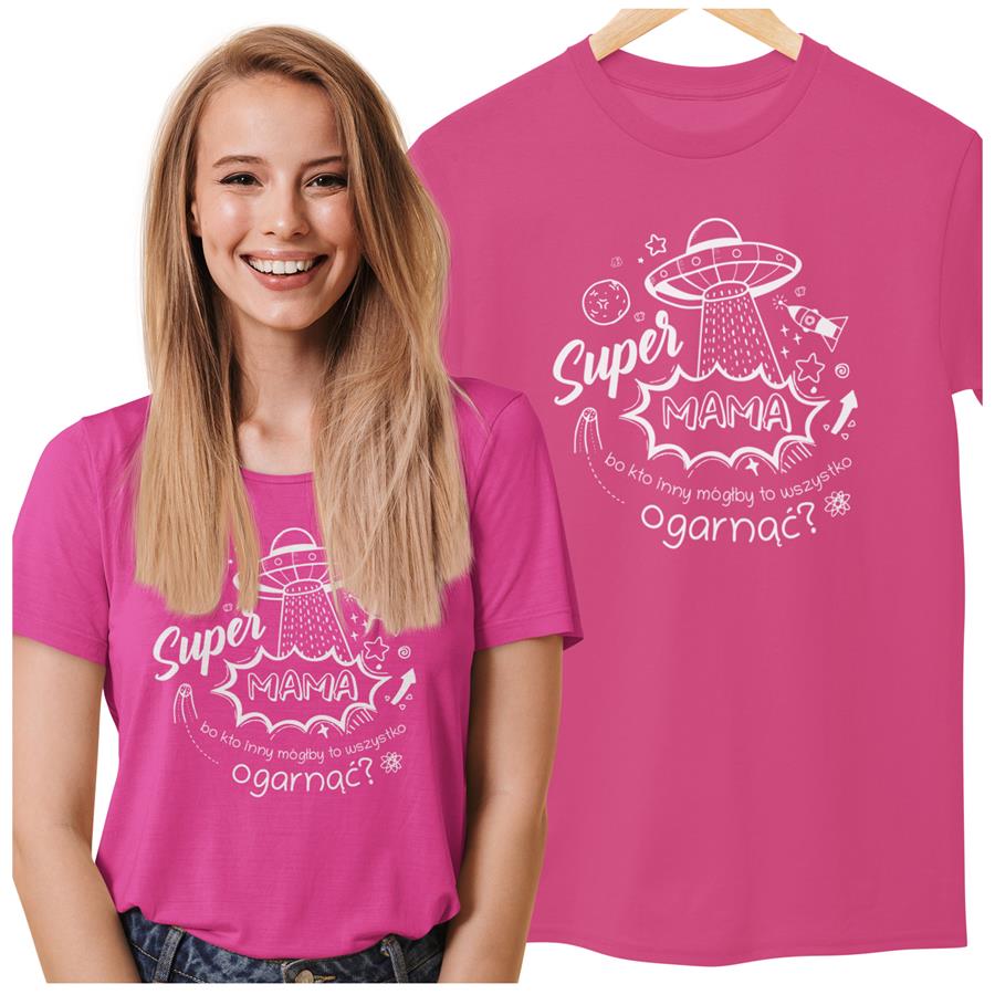 Koszulka dla Mamy na Dzień Mamy prezent z napisem "Super Mama, bo kto inny mógłby to ogarnąć?" kolor różowy