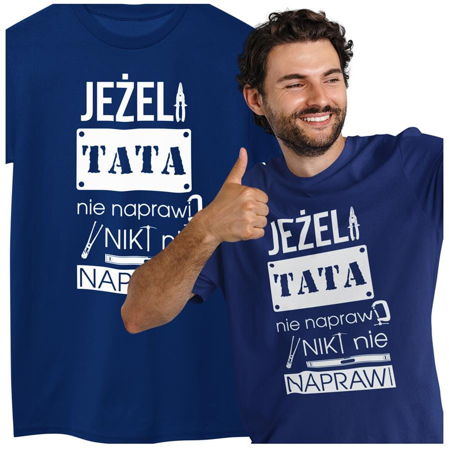 Koszulka dla TATY modny prezent na Dzień Ojca Stylowa koszulka  Jeżeli tata nie naprawi to nikt nie naprawi kolor granatowy 